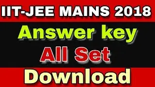 [IIT-JEE Mains 2018] Answer key | All set | jee-mains 2018 answer key  [Ash Tutorials]