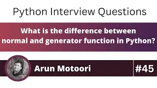 What is the difference between normal & generator function? (Python Interview Question #45)