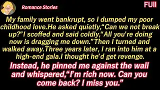 I dumped my broke childhood crush.Saw him again.Thought he’d ignore me.“I missed you.”