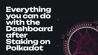 Staking on Polkadot: The After-Staking using the Dashboard