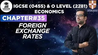 FOREIGN EXCHANGE RATES | CHAPTER#35 | ECONOMICS IGCSE (0455) & O LEVEL (2281)