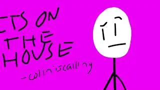 ColinIsCalling- Its On The House