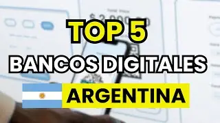 🥇 Los 5 mejores Bancos Digitales en Argentina (2026)