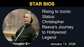 Rising to Iconic Status: Christopher Reeve's Journey to Hollywood Legend | Star Bios