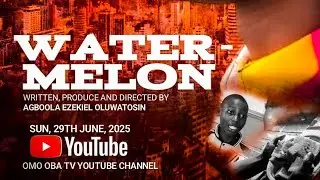 Watermelon: The Gospel Movie That Will Change Your Life