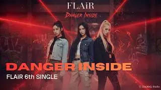 [KPOP] 남자를 유혹하는 완벽한 설계 | Danger Inside - FLAiR | GirlGroup | EDM | Hiphop | Lyrics /가사
