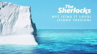 The Sherlocks - NYC (Sing it Loud) (Piano Version)