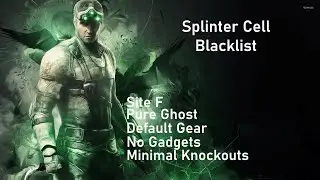 Splinter Cell Blacklist: Site F (Pure Ghost/Default Gear/No Gadgets/Minimal Knockouts)