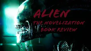 Alien, the novelization by Alan Dean Foster - Book Review