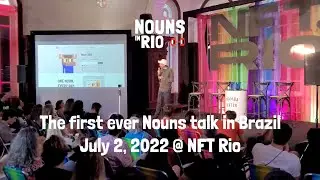 Nouns In Rio - Talk at NFT Rio July 2022
