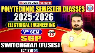 Polytechnic 5th Semester Classes | Electrical Engineering | SGP | Switchgear (Fuses) #4 | BTEUP 2025