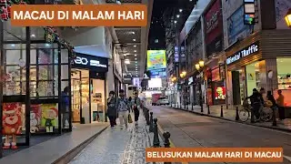 BELUSUKAN TENGAH MALAM DI MACAU | MACAU WALKING TOUR | SUASANA MALAM HARI DI KOTA MACAU #macautour 