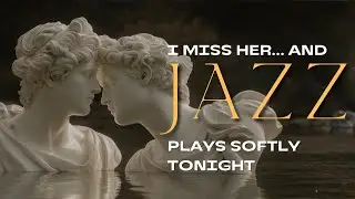 💔 I Miss Her&hellip; and the Jazz Plays Softly Tonight ☕🎷 (Cinematic Night Caf&eacute; Jazz)