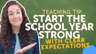 Start the School Year Strong: Set Clear Expectations | Teaching Tips #7