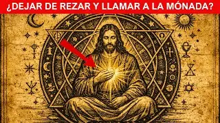 Jes&uacute;s ense&ntilde;&oacute; el &ldquo;Llamado de la M&oacute;nada&rdquo; en lugar de la oraci&oacute;n (Los Arcontes lo detestan)
