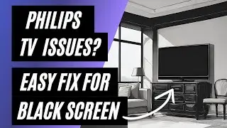 Philips TV Won't Turn On? Easy Fix for a Black Screen!