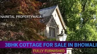 3BHK INDEPENDENT FULLY FURNISHED COTTAGE FOR SALE IN BHOWALI ( NAINITAL ) +91 7037791983