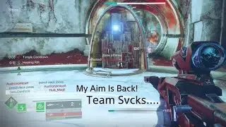Destiny 2 My Aim Is Back! Team Svcks.....