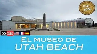 EL MUSEO DE UTAH BEACH (Normandía) [Activar subtítulos en Español]