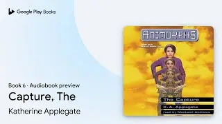 The Capture (Animorphs #6) Book 6 by K. A. Applegate &middot; Audiobook preview