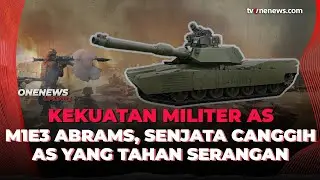 Seram! AS Pamerkan M1E3 Abrams Senjata Mematikan yang Tahan Gempuran | OneNews Update