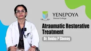 Atraumatic Restorative Treatment | Public Health Dentistry | Yenepoya Dental College