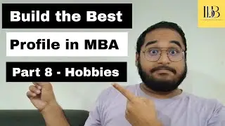Как создать свой профиль в MBA — Часть 8 | Обсуждение увлечений и интересов на собеседованиях MBA