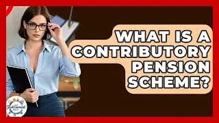 What Is A Contributory Pension Scheme? - Get Retirement Help