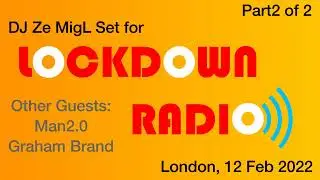 DJ Ze MigL@LockDownRadio LONDON 12Feb2022 - Crapno 45 - Part2of2