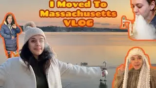 I Moved To Massachusetts Vlog