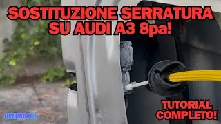 SOSTITUZIONE SERRATURA ANTERIORE SINISTRA SU AUDI A3 8PA SPORTBACK | TUTORIAL COMPLETO!
