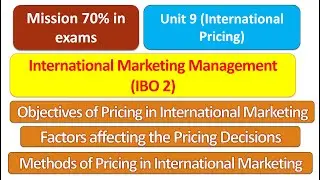 IBO 2 : Objectives, Methods & factors affecting the pricing in international marketing : UNIT 9
