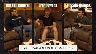 Grant Owens & Lincoln Thomas | Ballin4God Podcast w/Russell Conwell #2