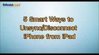 5 Smart Ways to Unsync/Disconnect iPhone from iPad