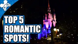 Top 5 Romantic Spots in Walt Disney World!