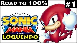 Sonic Mania Loquendo 🔴 ROAD TO 100% con KNUCKLES | Episodio 1