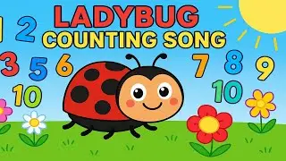 Ladybug Counting Song 🐞🔢 | Fun Numbers Nursery Rhyme for Kids
