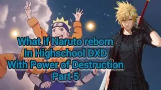 What if Naruto reborn In Highschool DXD With Power of Destruction Part 5