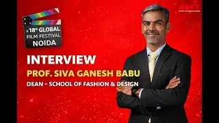 In Exclusive Interview with Prof. Siva Ganesh Babu | 18th Global Film Festival Noida 2025