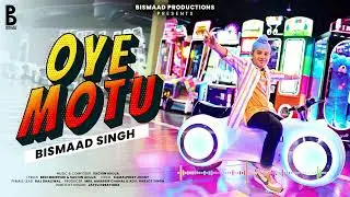 OYE MOTU | OFFICIAL AUDIO | Bismaad Singh | Sachin Ahuja | Bismaad Productions