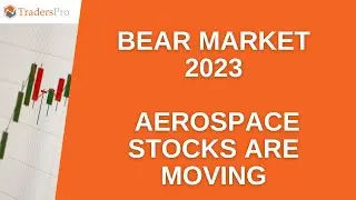 Stock Market Update - Bear Market 2023 - Aerospace Stocks Are Moving