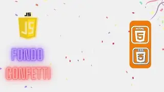 Cómo Crear Efecto Confetti con HTML, CSS y JavaScript | Sin LIBRERIAS 100% vanilla javascript💾✅