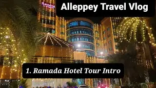 Ramada Alleppey Hotel Tour | Alleppey Backwaters 2021| Alappuzha, Kerala | Alleppey travel vlog