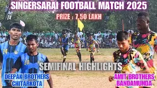 Deepak Brothers Chitarkota 00 🆚 Amit Brothers Bandamunda 00 || 2nd Semifinal || Singersarai Match ⚽