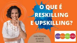O que &eacute; Upskilling e Reskilling?