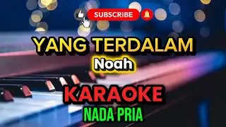 YANG TERDALAM (Karaoke) | Noah | Nada Pria