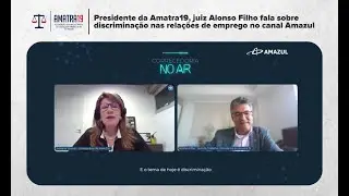 Presidente da Amatra19, fala sobre discriminação nas relações de emprego no canal Amazul