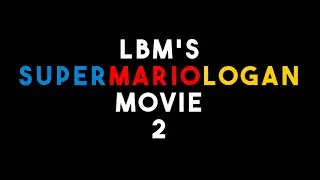 LBM&rsquo;s SuperMarioLogan Movie 2 and 3 - Two Parter Announcement