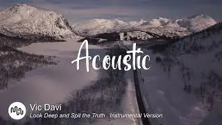 Best Hopeful Acoustic Music for Video [ Vic Davi - Look Deep and Spit the Truth   Instrumental Vers