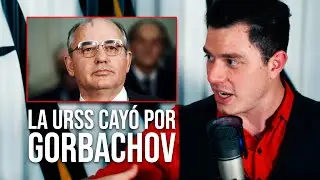 ¿La URSS cayó por culpa de GORBACHOV?